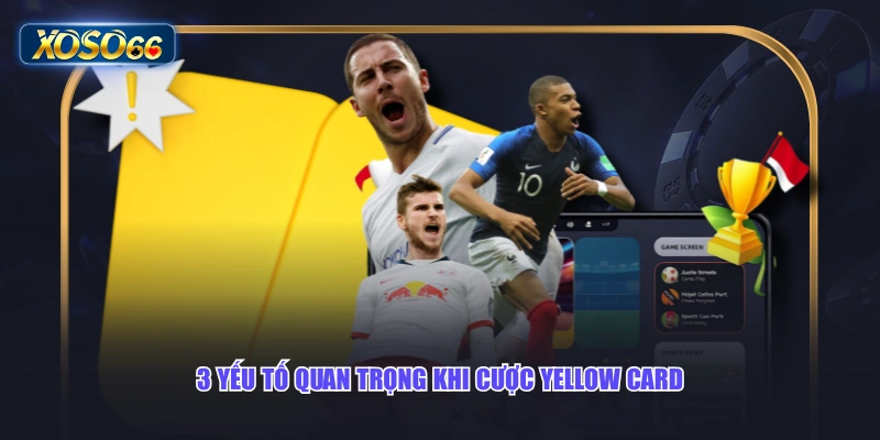 3 yếu tố quan trọng khi cược Yellow Card