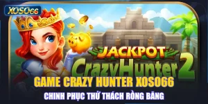 Game Crazy Hunter XOSO66 - Chinh Phục Thử Thách Rồng Băng