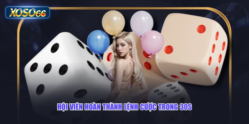 Hội viên hoàn thành lệnh cược trong 30s