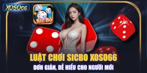 Luật Chơi Sicbo XOSO66 Đơn Giản, Dễ Hiểu Cho Người Mới