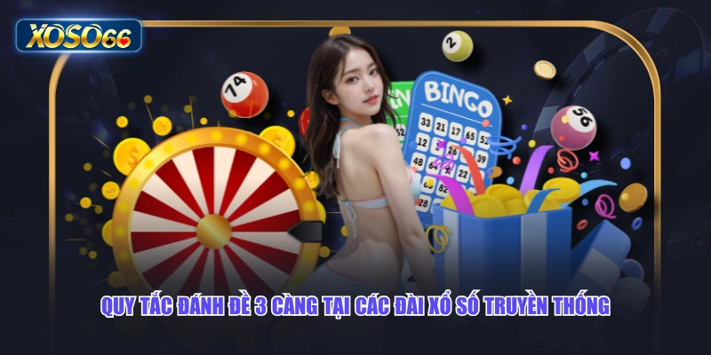 Quy tắc đánh đề 3 càng tại các đài xổ số truyền thống